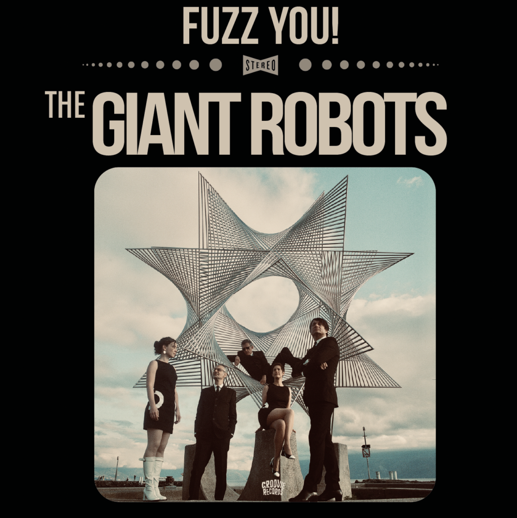 The Giant Robots Garage rock & roll at its best